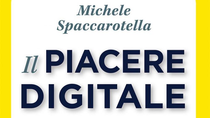 Il piacere digitale (2020) di Michele Spaccarotella – Recensione del libro