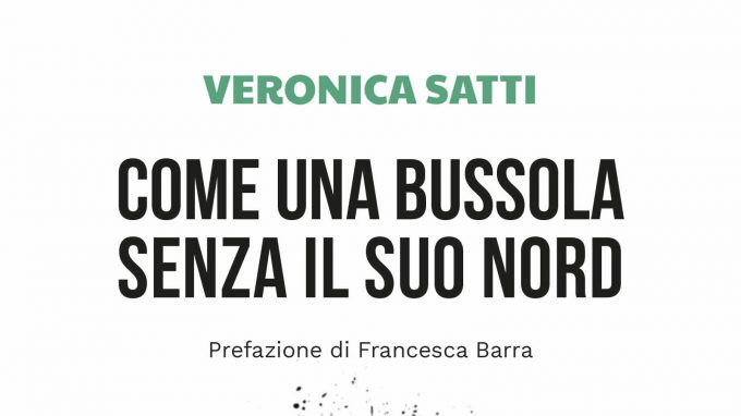 Come una bussola senza il suo Nord (2021) di V. Satti – Recensione