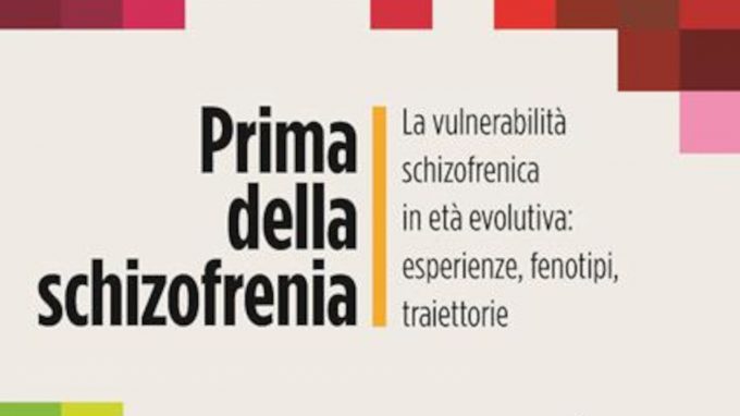 Prima della schizofrenia. La vulnerabilità schizofrenica in età evolutiva – Recensione