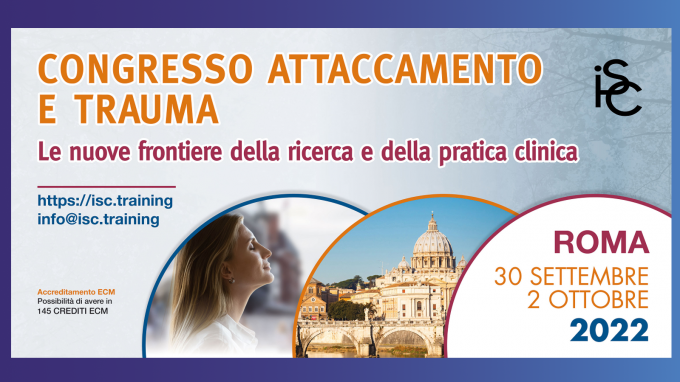 Attaccamento e Trauma: le nuove frontiere della ricerca e della pratica clinica – Congresso 2022