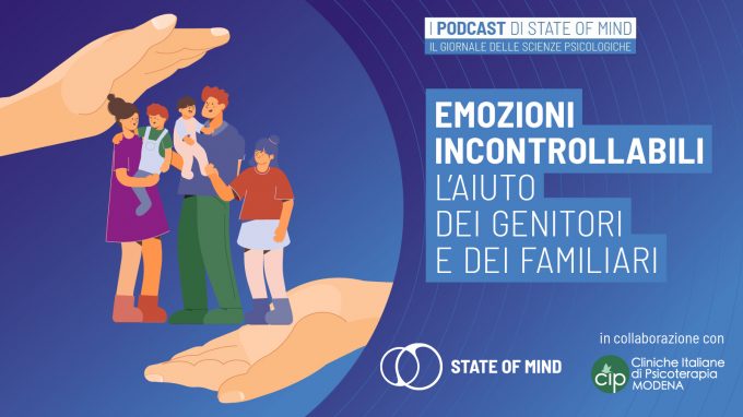 Emozioni incontrollabili: l’aiuto dei genitori e dei familiari – Podcast