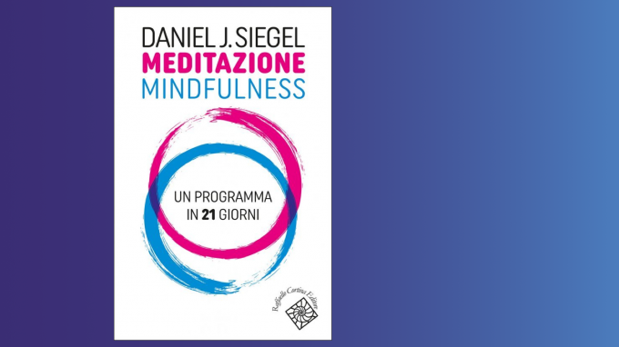 Meditazione mindfulness (2022) di Daniel J. Siegel – Recensione