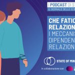 meccanismi della dipendenza relazionale - Podcast State of Mind