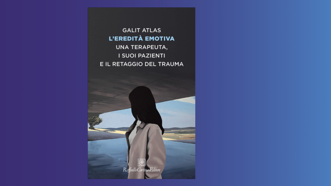 L’eredità emotiva (2022) di Galit Atlas – Recensione del libro