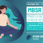 Mindfulness based stress reduction (MBSR) - Programma di 8 settimane di riduzione dello stress basato sulla consapevolezza