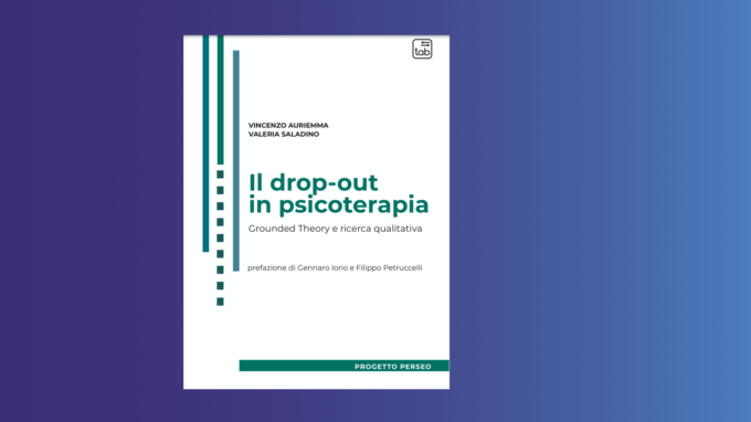 Il drop-out in psicoterapia (2022) di Vincenzo Auriemma e Valeria Saladino – Recensione