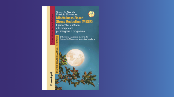 Mindfulness-Based Stress Reduction (MBSR) di Woods e Rockman – Recensione