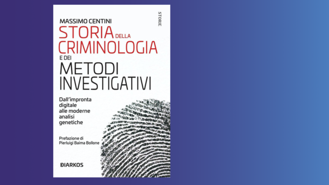 Storia della criminologia e dei metodi investigativi (2022) – Recensione