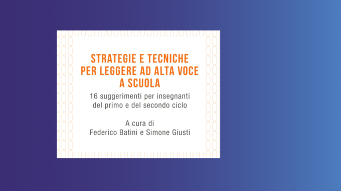 Strategie e Tecniche per leggere ad alta voce a scuola (2022) di Batini, Giusti – Recensione