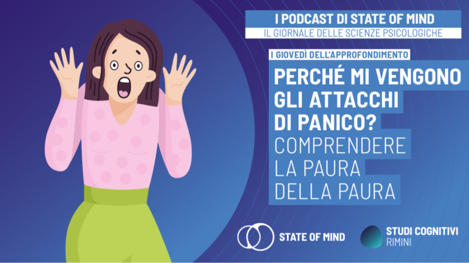 Perché mi vengono gli attacchi di panico? – Podcast State of Mind