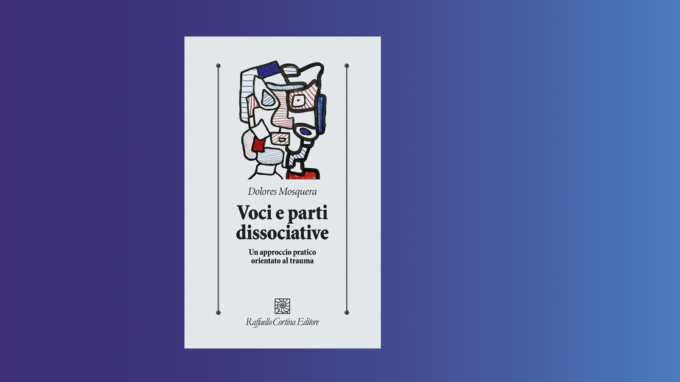 Voci e parti dissociative (2022) di Dolores Mosquera – Recensione