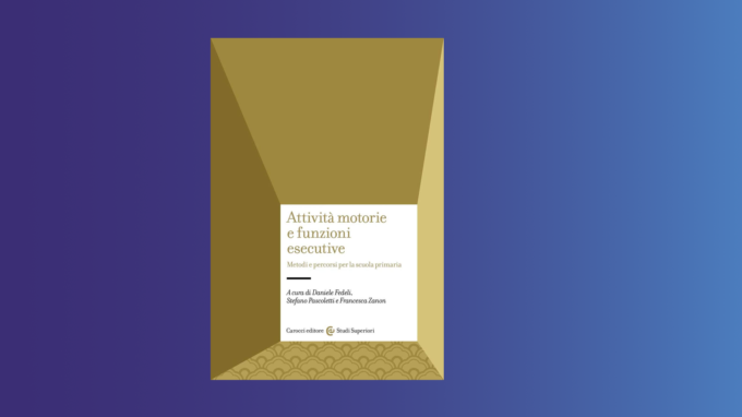 Attività motorie e funzioni esecutive (2022) di Fedeli, Pascoletti e Zanon – Recensione