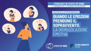 Disregolazione emotiva se le emozioni prendono il sopravvento - Podcast