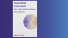 Raccontiamo ai più piccoli (2019) di Anna Antoniazzi – Recensione