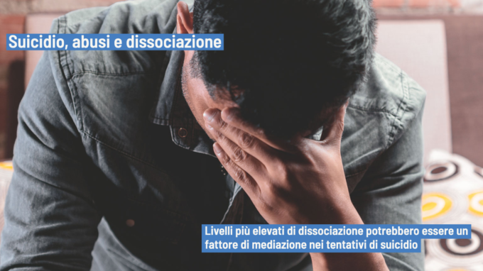 L’effetto dell’abuso sessuale e della dissociazione sul tentativo di suicidio