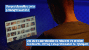 Craving, pensiero desiderante ed uso problematico della pornografia online