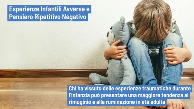 Esperienze Avverse dell’Infanzia (ACE) e Pensiero Ripetitivo Negativo (RNT) in età adulta: una revisione sistematica