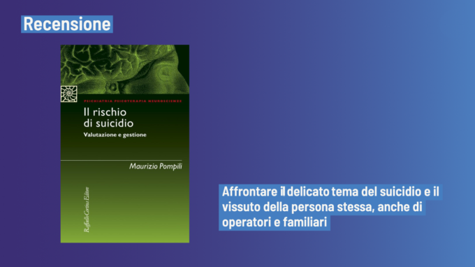 Il rischio di suicidio. Valutazione e gestione (2022) di Maurizio Pompili – Recensione