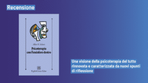 Psicoterapia con l’emisfero destro di (2022) di A. N. Schore - Recensione