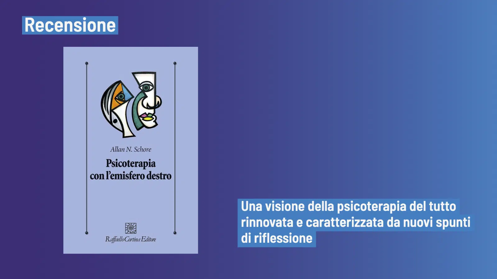 Psicoterapia con l’emisfero destro di (2022) di A. N. Schore - Recensione