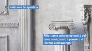 Relazione terapeutica: riflessioni a partire da Platone e Ludwig Binswanger