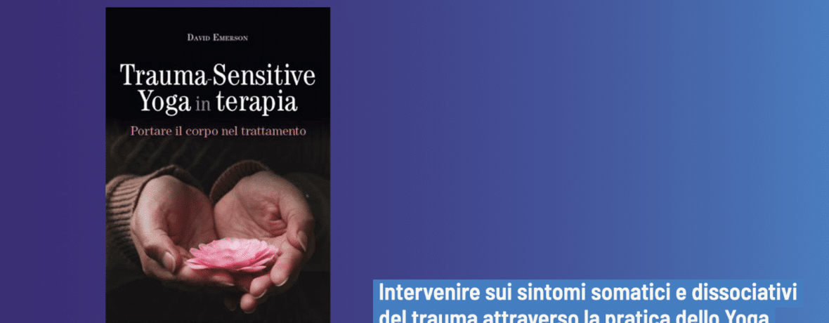 Trauma Sensitive Yoga in Terapia (2022) di David Emerson - Recensione