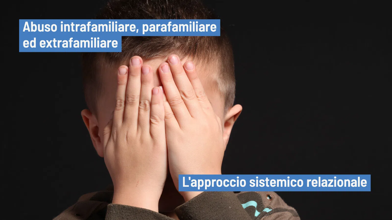 Abuso intrafamiliare, parafamiliare ed extrafamiliare