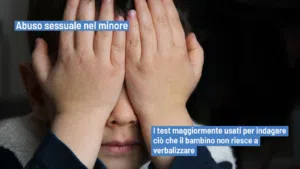 Abuso sessuale del minore: l'utilizzo di test psicodiagnostici