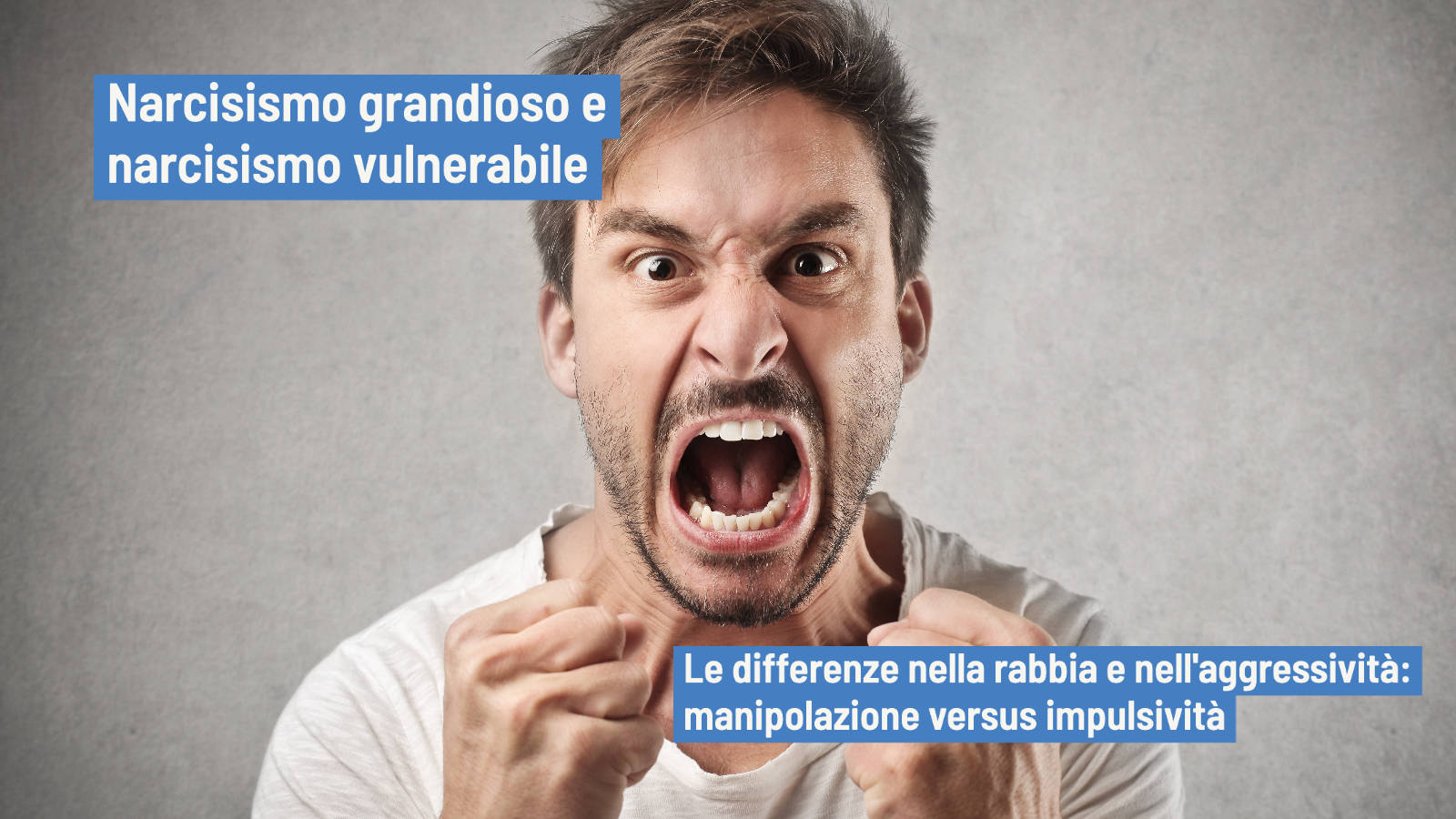 Narcisismo grandioso e vulnerabile: il ruolo di rabbia e aggressività