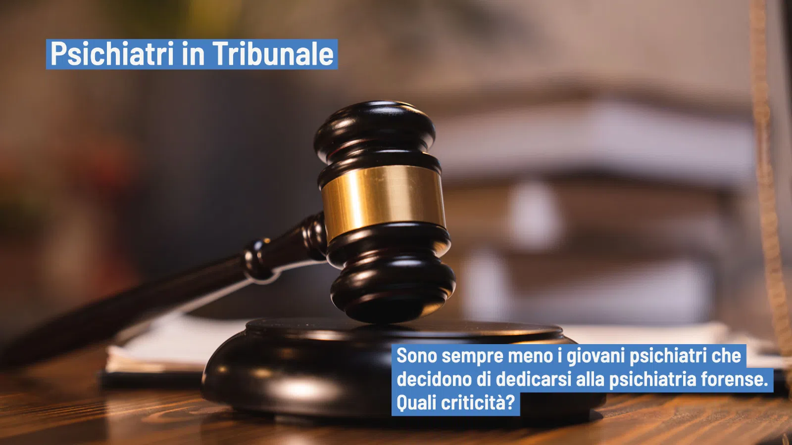 Psichiatri in Tribunale: troppo importanti ma troppo pochi