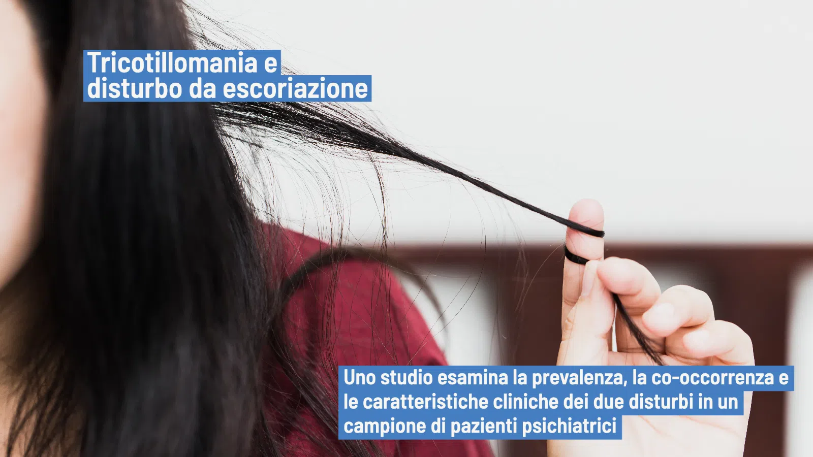 Tricotillomania e disturbo da escoriazione: prevalenza e correlati clinici