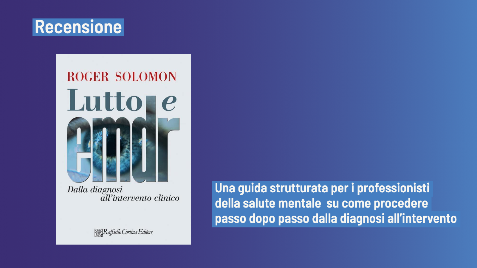 Lutto e EMDR: dalla diagnosi all’intervento clinico (2022) - Recensione