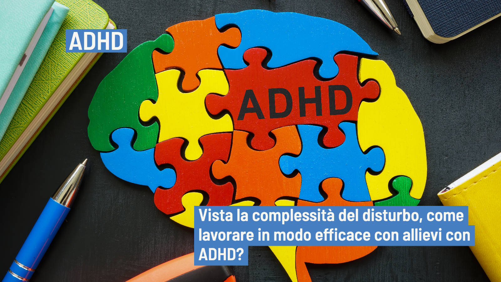 ADHD: come impostare il lavoro cognitivo e metacognitivo