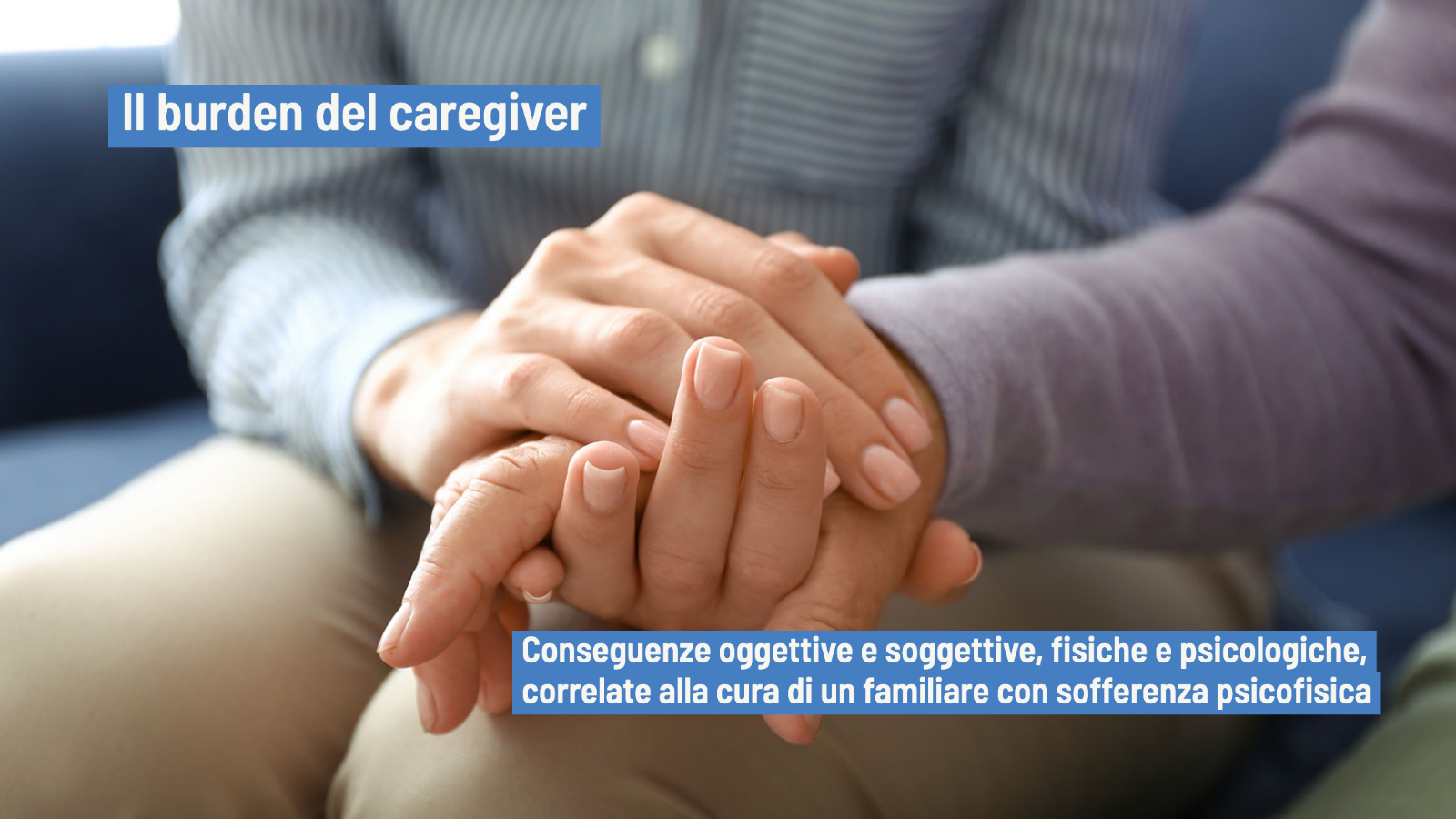 Caregiver burden: vissuti emotivi e fatiche del prendersi cura