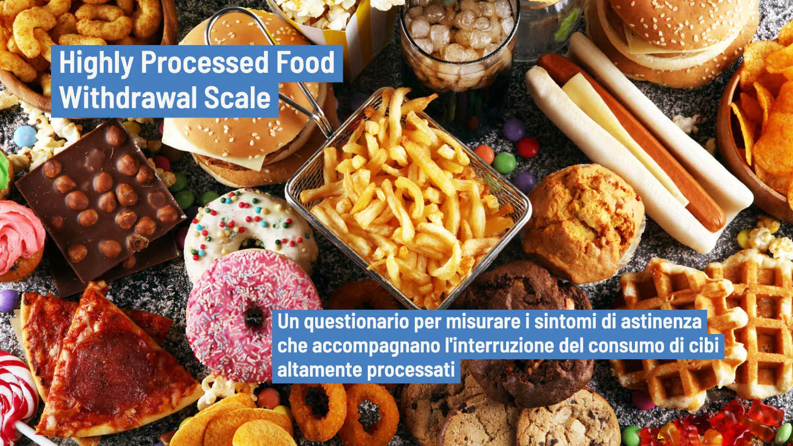 Cibi altamente processati: la Highly Processed Food Withdrawal Scale
