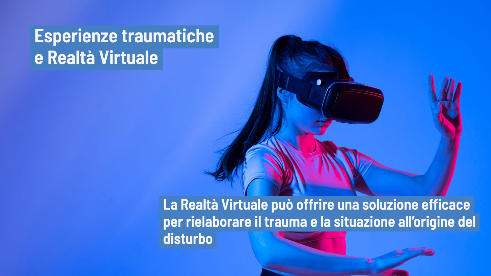 Esperienze traumatiche e Realtà Virtuale: le potenzialità del trattamento