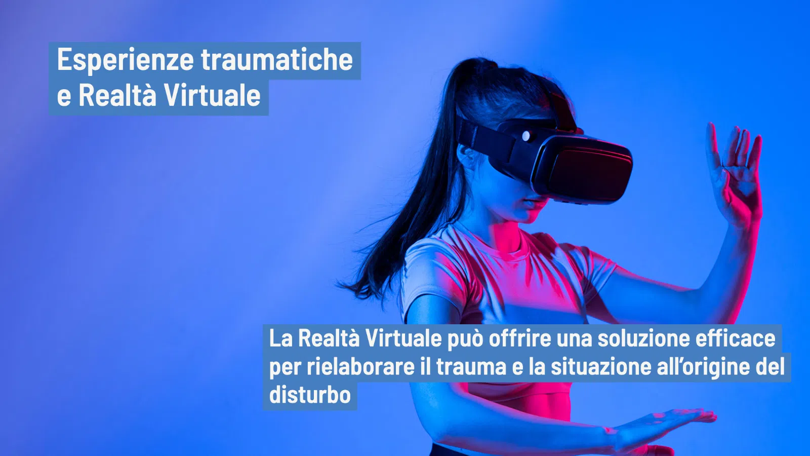 Esperienze traumatiche e Realtà Virtuale: le potenzialità del trattamento