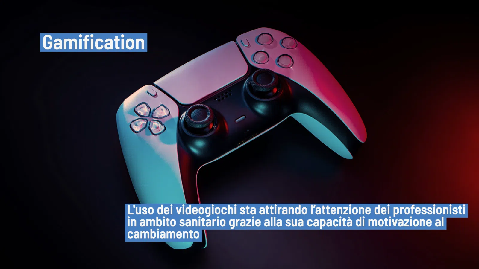 Gamification: quali sono le applicazioni e le implicazioni cliniche 