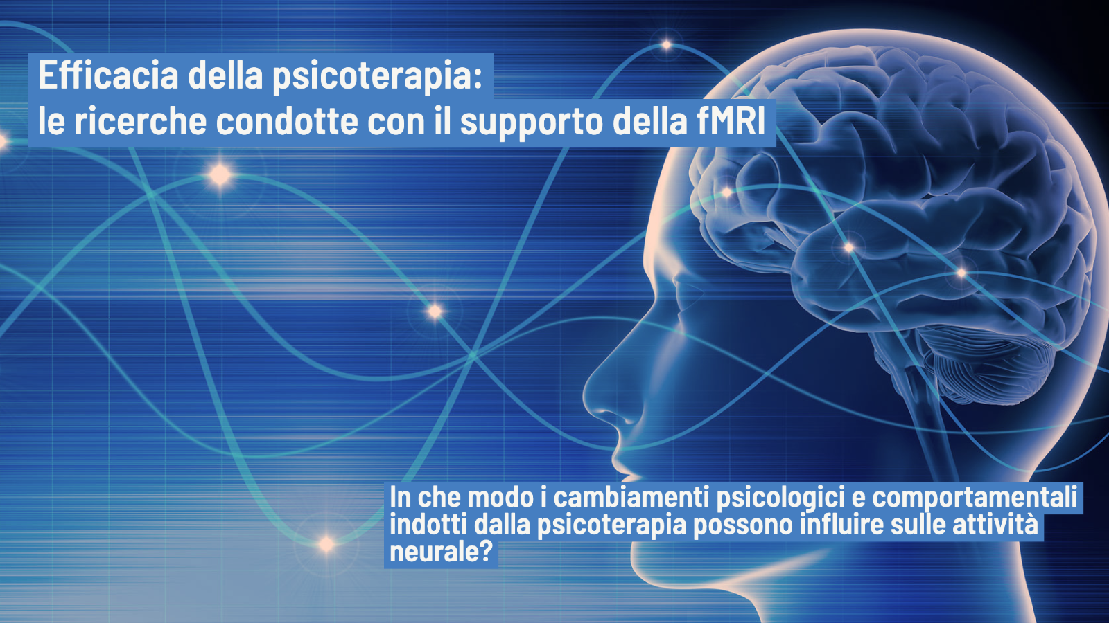 Psicoterapia ed efficacia le ricerche degli ultimi 10 anni supportate da fMRI-
