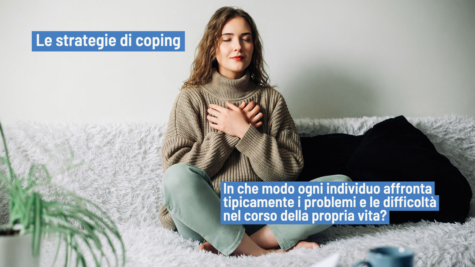 Coping: come affrontiamo le difficoltà e quali sono le modalità più efficaci