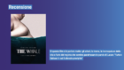 The Whale: il trauma della perdita dell’Altro come condanna a vita – Recensione
