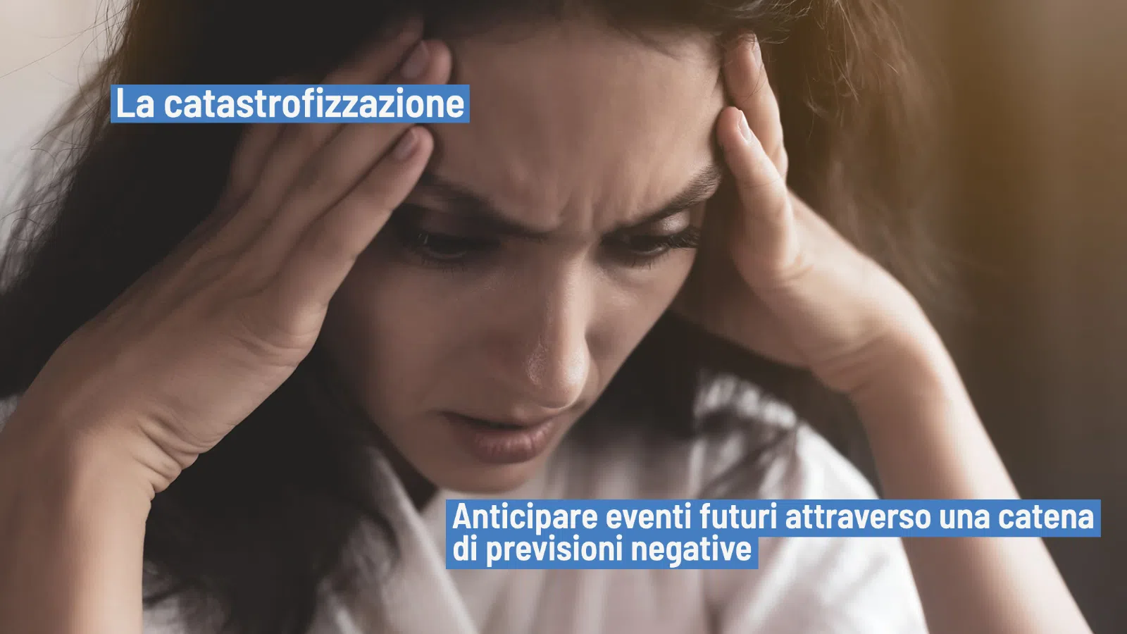 Catastrofizzazione: credenze irrazionali e previsioni negative