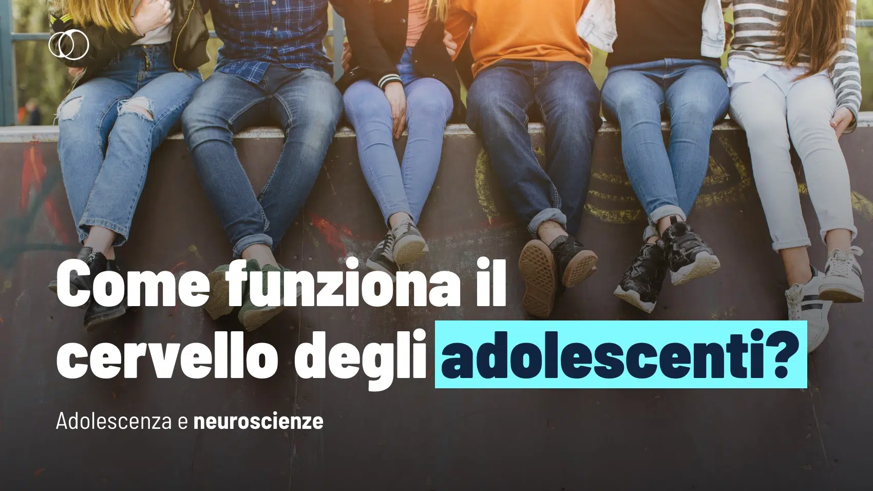 Cervello degli adolescenti cosa dicono le neuroscienze