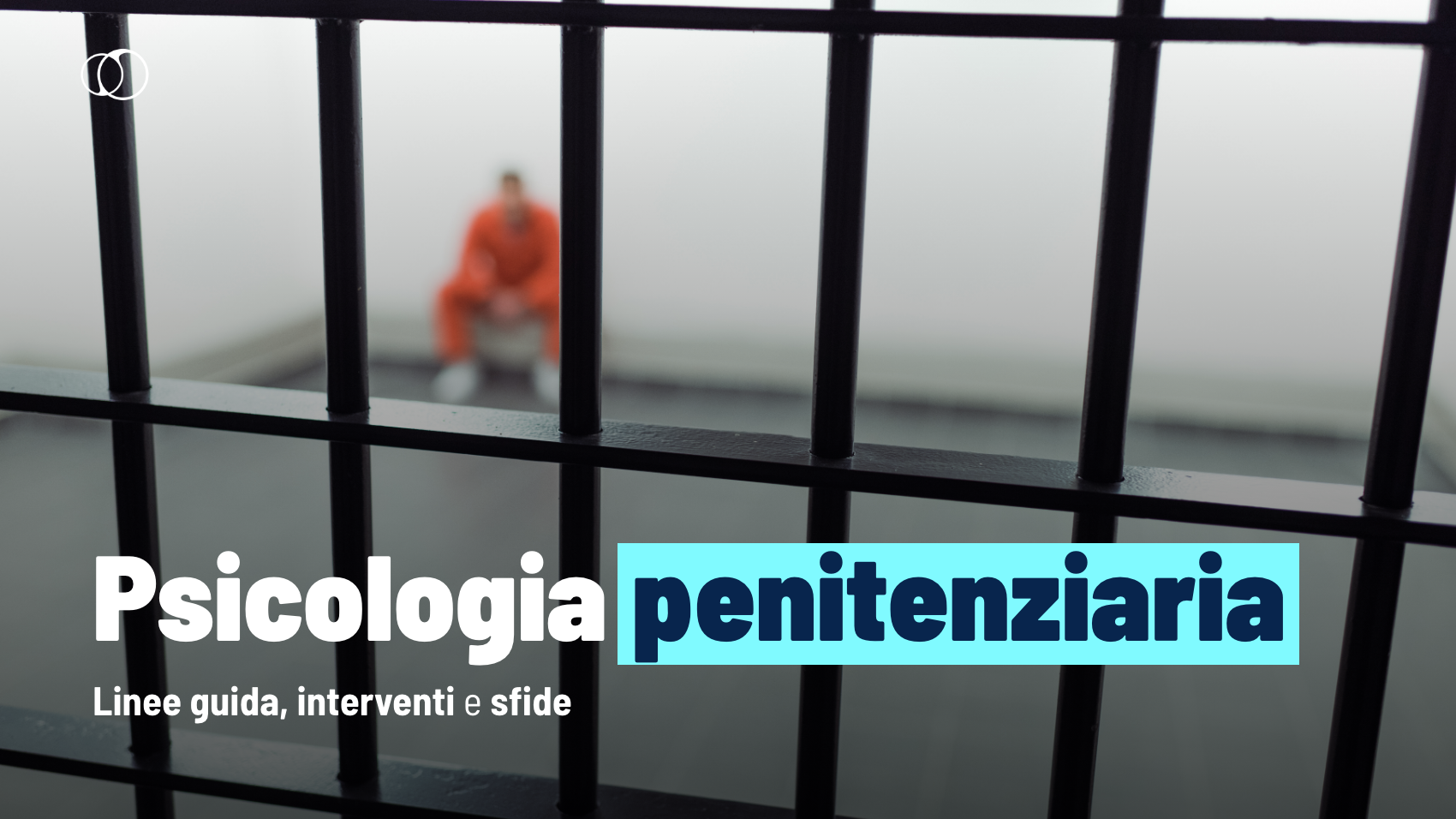 Psicologia penitenziaria linee guida, interventi e sfide